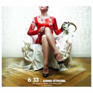 633 & Arno Strobl - The Stench From The Swelling (A True Story) (2013)