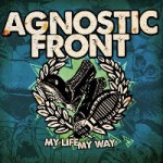 Agnostic Front – My Life My Way (2011)