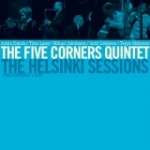 The Five Corners Quintet – The Helsinki Sessions (2011)