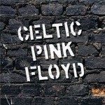Celtic Pink Floyd – Celtic Pink Floyd (2011)