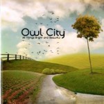 Owl City – All Things Bright and Beautiful (2011)