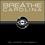 Breathe Carolina – Hell Is What You Make It (2011)