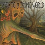 Dead To A Dying World – Dead To A Dying World (2011)