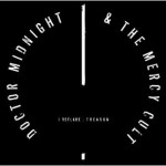 Doctor Midnight and The Mercy Cul – I Declare Treason (2011)