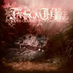 Far From The Tree – You’ve Crashed Your Only Vessel (2011)