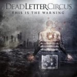 Dead Letter Circus – This Is The Warning (Deluxe Edition) (2011)