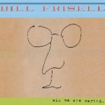 Bill Frisell – All We Are Saying… (2011)